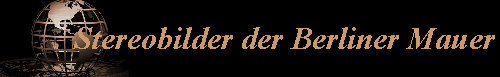 Stereobilder der Berliner Mauer